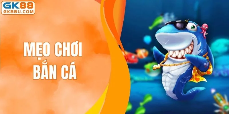 Mẹo Chơi Bắn Cá