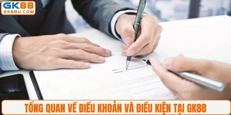 Tổng quan về điều khoản và điều kiện tại GK88